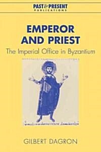 Emperor and Priest : The Imperial Office in Byzantium (Paperback)