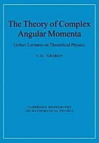 The Theory of Complex Angular Momenta : Gribov Lectures on Theoretical Physics (Paperback)