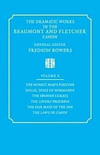 The Dramatic Works in the Beaumont and Fletcher Canon: Volume 10, The Honest Mans Fortune, Rollo, Duke of Normandy, The Spanish Curate, The Lovers P (Paperback)