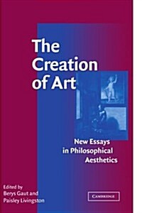 The Creation of Art : New Essays in Philosophical Aesthetics (Paperback)