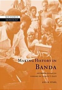 Making History in Banda : Anthropological Visions of Africas Past (Paperback)