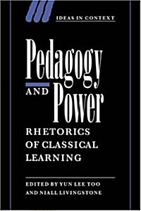 Pedagogy and Power : Rhetorics of Classical Learning (Paperback)