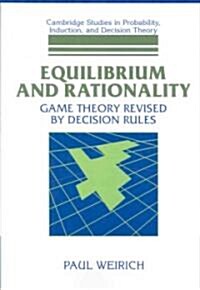 Equilibrium and Rationality : Game Theory Revised by Decision Rules (Paperback)