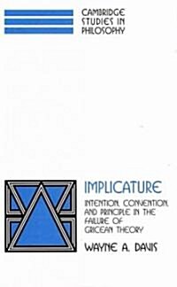 Implicature : Intention, Convention, and Principle in the Failure of Gricean Theory (Paperback)