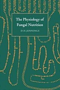 The Physiology of Fungal Nutrition (Paperback, 1st)