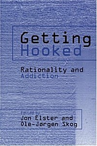 Getting Hooked : Rationality and Addiction (Paperback)