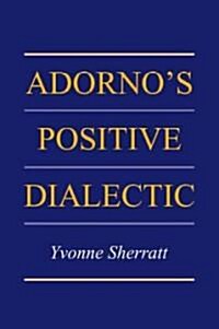 Adornos Positive Dialectic (Paperback)
