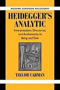 Heideggers Analytic : Interpretation, Discourse and Authenticity in Being and Time (Paperback)