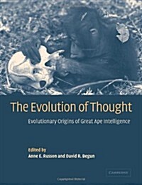 The Evolution of Thought : Evolutionary Origins of Great Ape Intelligence (Paperback)