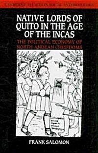 Native Lords of Quito in the Age of the Incas : The Political Economy of North Andean Chiefdoms (Paperback)