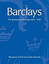Barclays : The Business of Banking, 1690–1996 (Paperback)