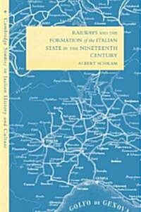 Railways and the Formation of the Italian State in the Nineteenth Century (Paperback)
