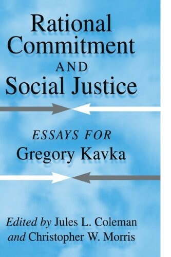 Rational Commitment and Social Justice : Essays for Gregory Kavka (Paperback)