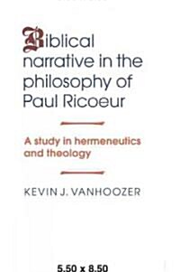 Biblical Narrative in the Philosophy of Paul Ricoeur : A Study in Hermeneutics and Theology (Paperback)