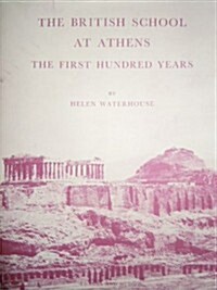 The British School at Athens: The First Hundred Years (Hardcover)