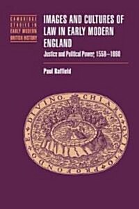Images and Cultures of Law in Early Modern England : Justice and Political Power, 1558-1660 (Paperback)