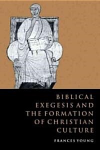 Biblical Exegesis and the Formation of Christian Culture (Paperback)