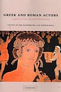 Greek and Roman Actors : Aspects of an Ancient Profession (Paperback)