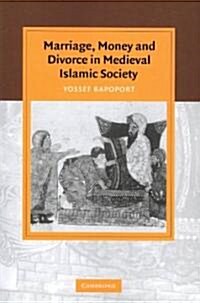 Marriage, Money and Divorce in Medieval Islamic Society (Paperback)
