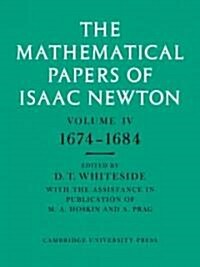 The Mathematical Papers of Isaac Newton: Volume 4, 1674–1684 (Paperback)