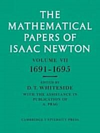 The Mathematical Papers of Isaac Newton: Volume 7, 1691–1695 (Paperback)