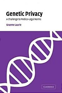 Genetic Privacy : A Challenge to Medico-legal Norms (Paperback)