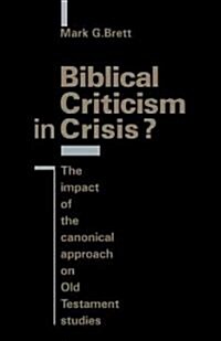 Biblical Criticism in Crisis? : The Impact of the Canonical Approach on Old Testament Studies (Paperback)