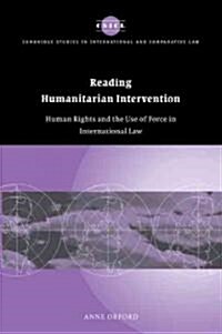 Reading Humanitarian Intervention : Human Rights and the Use of Force in International Law (Paperback)