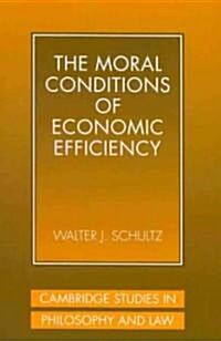 The Moral Conditions of Economic Efficiency (Paperback)