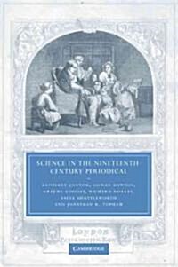 Science in the Nineteenth-Century Periodical : Reading the Magazine of Nature (Paperback)