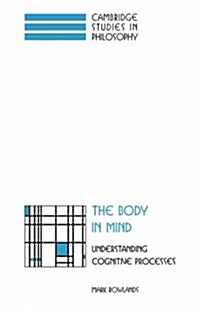 The Body in Mind : Understanding Cognitive Processes (Paperback)
