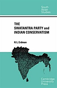 The Swatantra Party and Indian Conservatism (Paperback)