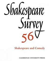 Shakespeare Survey: Volume 56, Shakespeare and Comedy : An Annual Survey of Shakespeare Studies and Production (Paperback)
