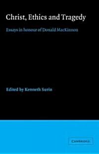 Christ, Ethics and Tragedy : Essays in Honour of Donald MacKinnon (Paperback)