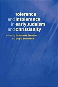 Tolerance and Intolerance in Early Judaism and Christianity (Paperback)