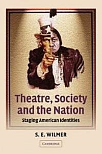 Theatre, Society and the Nation : Staging American Identities (Paperback)