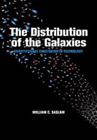 The Distribution of the Galaxies : Gravitational Clustering in Cosmology (Paperback)