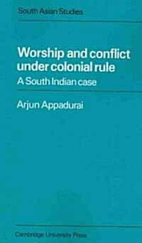 Worship and Conflict under Colonial Rule : A South Indian Case (Paperback)