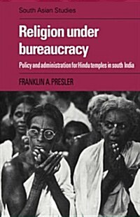 Religion under Bureaucracy : Policy and Administration for Hindu Temples in South India (Paperback)