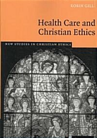 Health Care and Christian Ethics (Paperback)