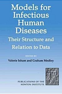 Models for Infectious Human Diseases : Their Structure and Relation to Data (Paperback)