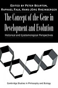 The Concept of the Gene in Development and Evolution : Historical and Epistemological Perspectives (Paperback)