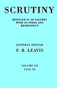 Scrutiny: A Quarterly Review vol. 7 1938-39 (Paperback)