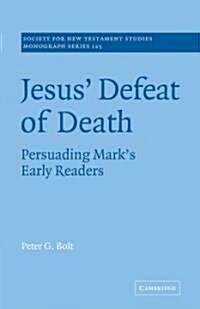 Jesus Defeat of Death : Persuading Marks Early Readers (Paperback)