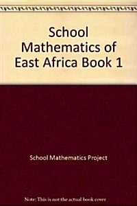 School Mathematics of East Africa Book 1 (Paperback)