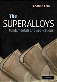 The Superalloys : Fundamentals and Applications (Paperback)