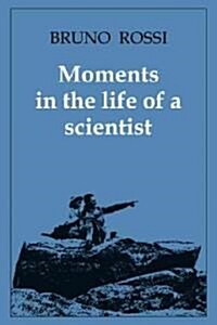 Moments in the Life of a Scientist (Paperback)