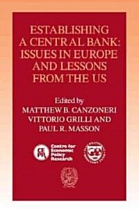 Establishing a Central Bank : Issues in Europe and Lessons from the U.S. (Paperback)