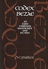 Codex Bezae : An Early Christian Manuscript and its Text (Paperback)