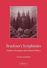 Bruckners Symphonies : Analysis, Reception and Cultural Politics (Paperback)